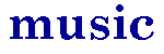 [ m u s i c ]